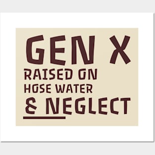 Gen X raised on hose water & neglect. Posters and Art